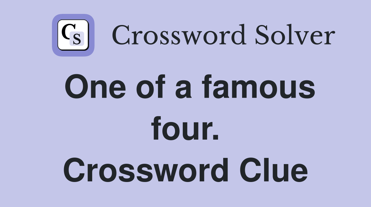 One of a famous four. Crossword Clue