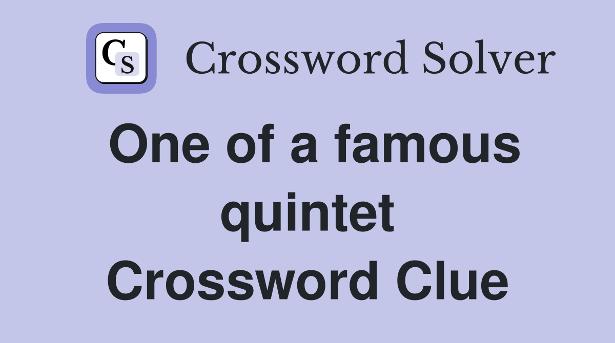 One of a famous quintet Crossword Clue
