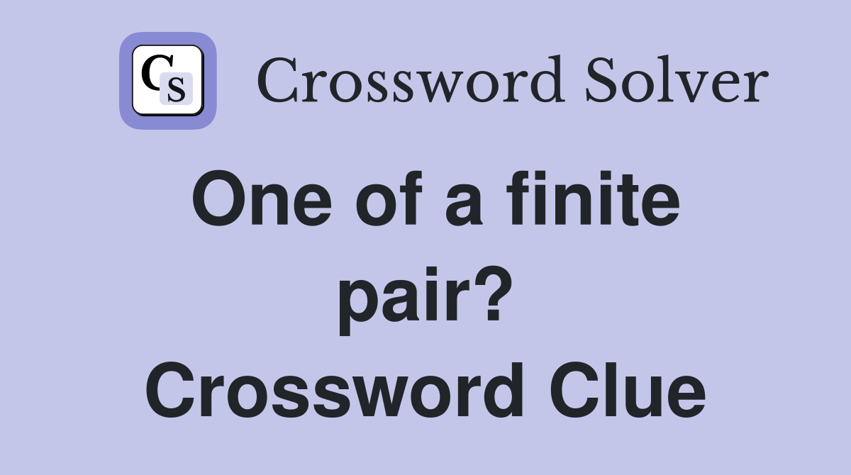 One of a finite pair? Crossword Clue