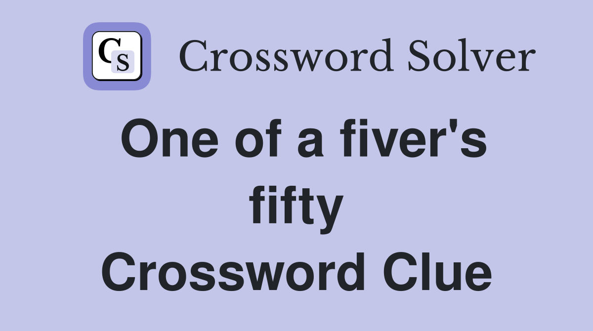 One of a fiver's fifty Crossword Clue