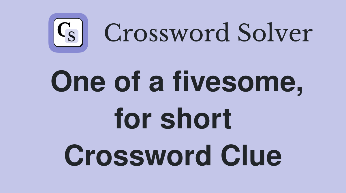 One of a fivesome, for short Crossword Clue
