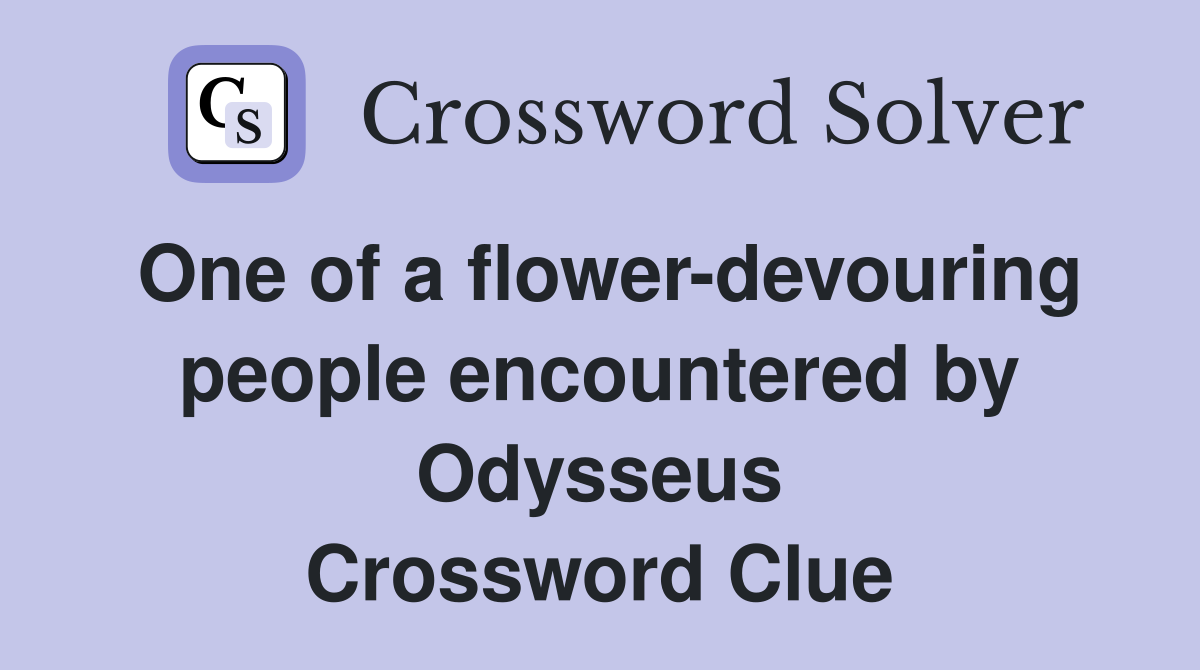 One of a flower-devouring people encountered by Odysseus Crossword Clue