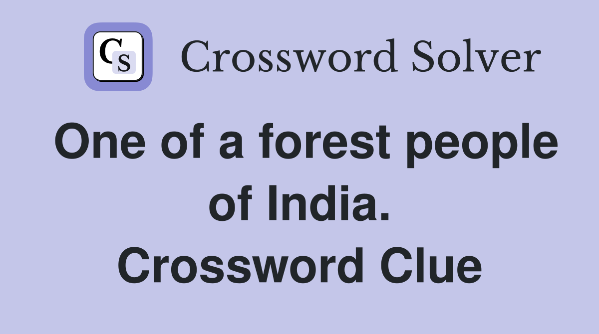 One of a forest people of India. Crossword Clue