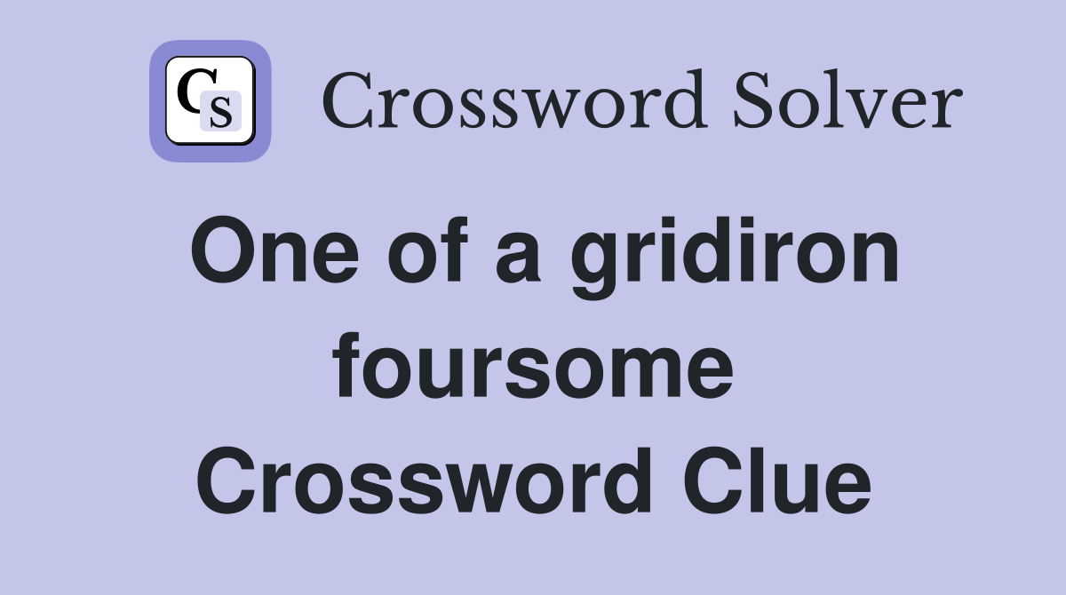 One of a gridiron foursome Crossword Clue