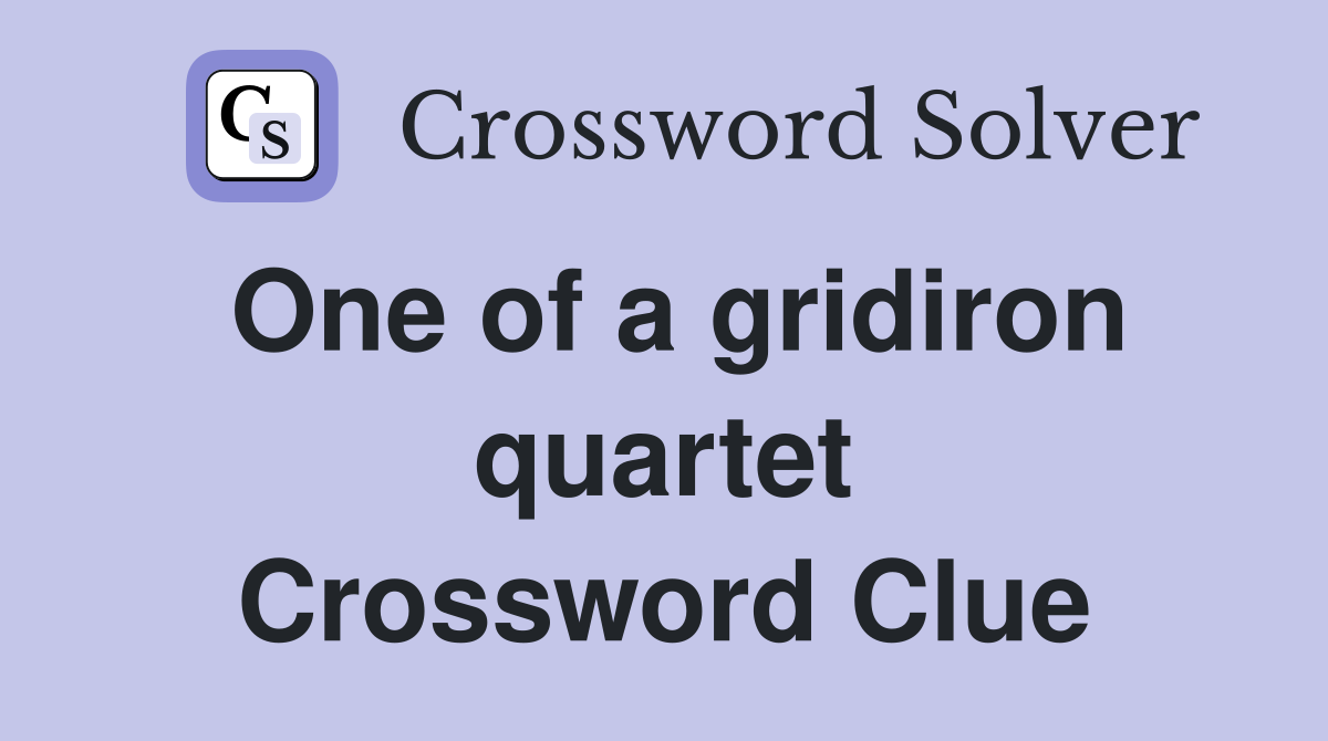 One of a gridiron quartet Crossword Clue
