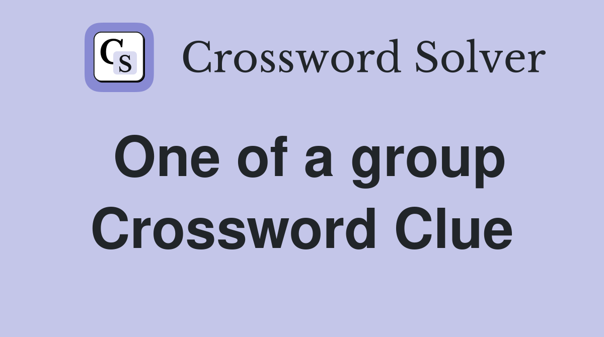 One of a group Crossword Clue