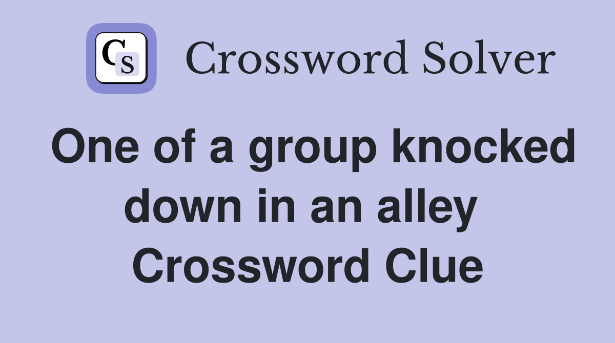 One of a group knocked down in an alley  Crossword Clue