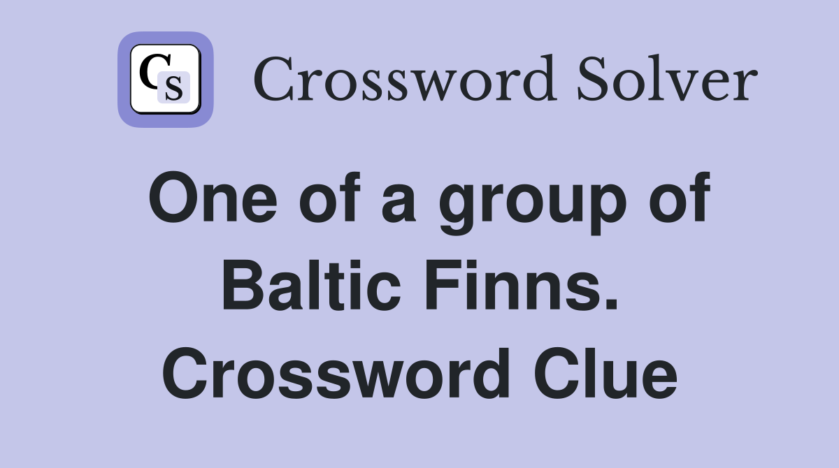 One of a group of Baltic Finns. Crossword Clue