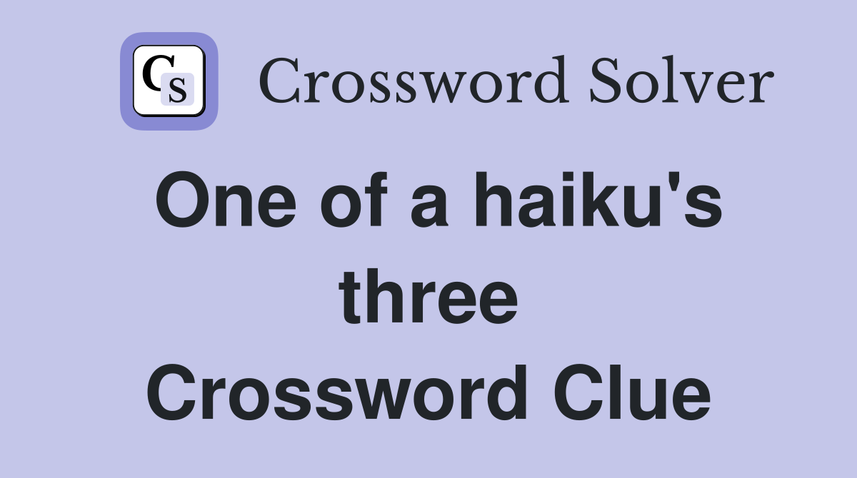 One of a haiku's three Crossword Clue