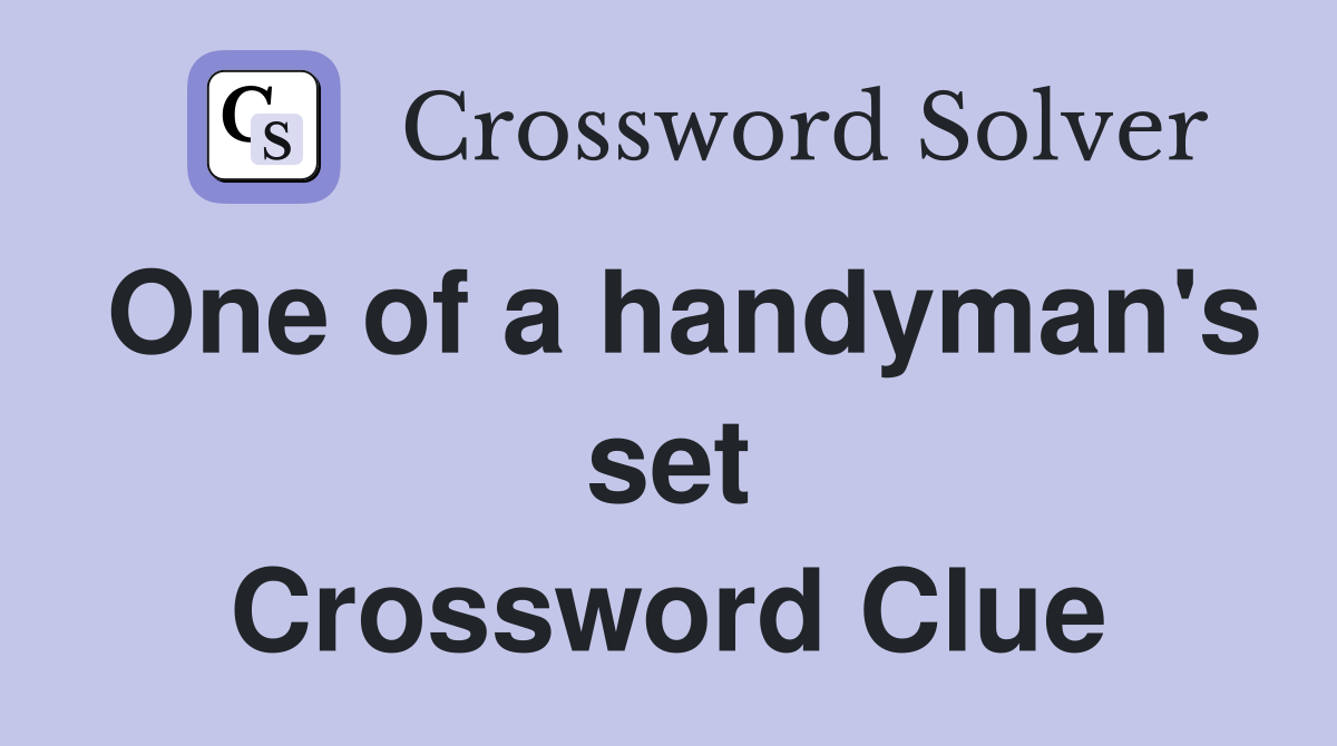 One of a handyman's set Crossword Clue