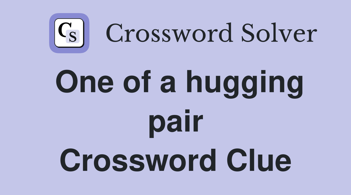 One of a hugging pair Crossword Clue