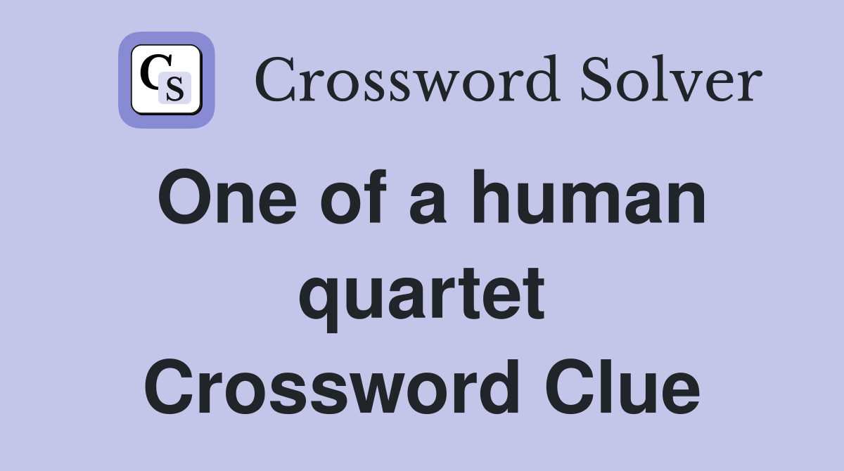 One of a human quartet Crossword Clue