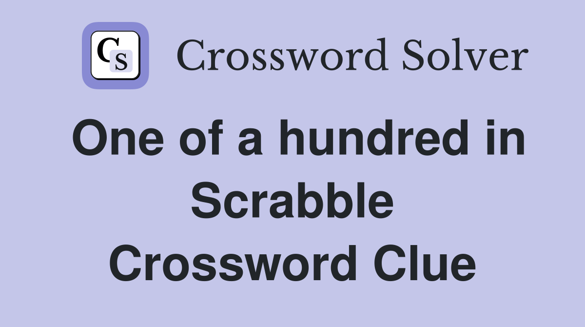 One of a hundred in Scrabble Crossword Clue