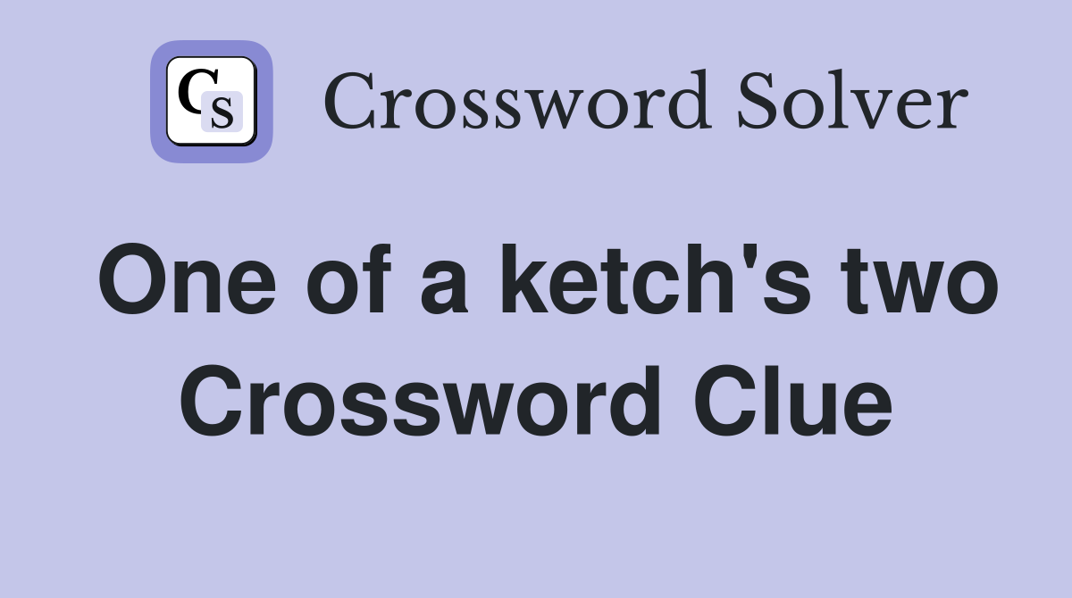 One of a ketch's two Crossword Clue
