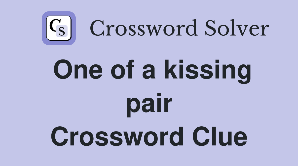 One of a kissing pair Crossword Clue
