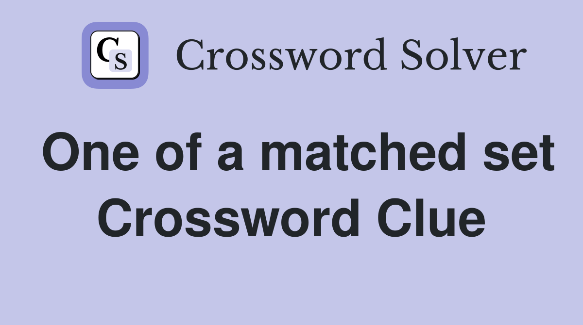 One of a matched set Crossword Clue