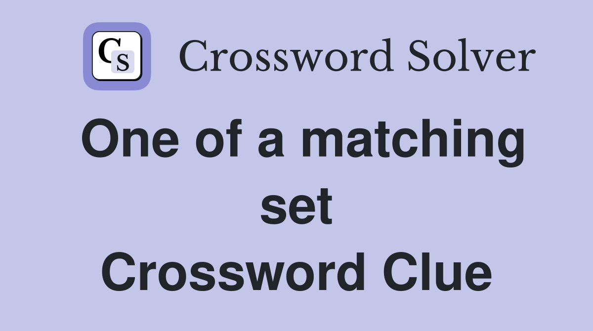 One of a matching set Crossword Clue