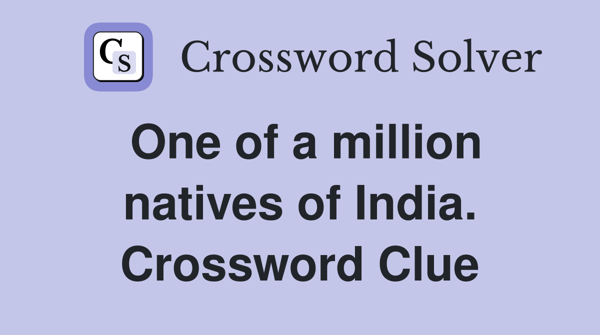 One of a million natives of India. Crossword Clue