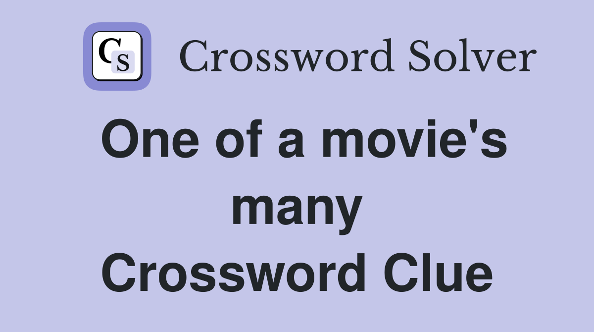One of a movie's many Crossword Clue