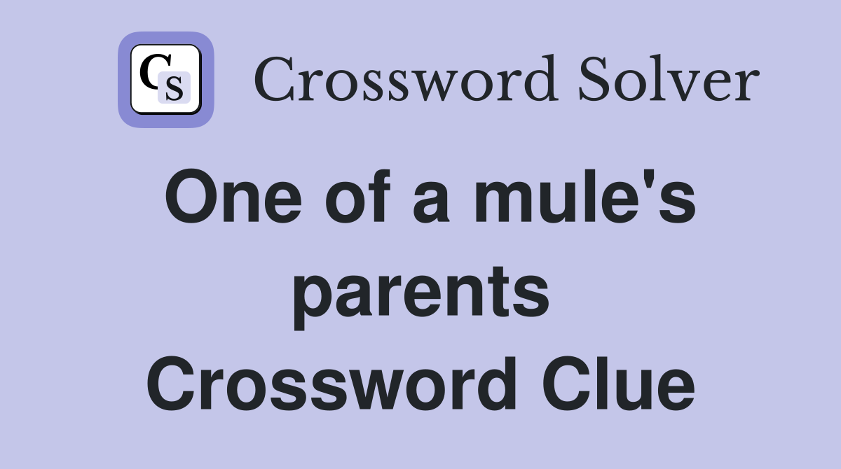 One of a mule's parents Crossword Clue