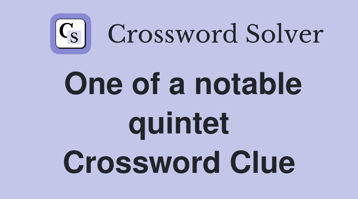 One of a notable quintet Crossword Clue