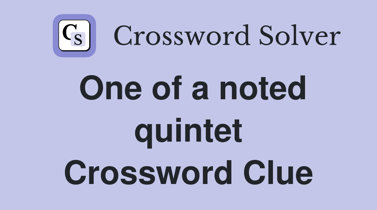 One of a noted quintet Crossword Clue