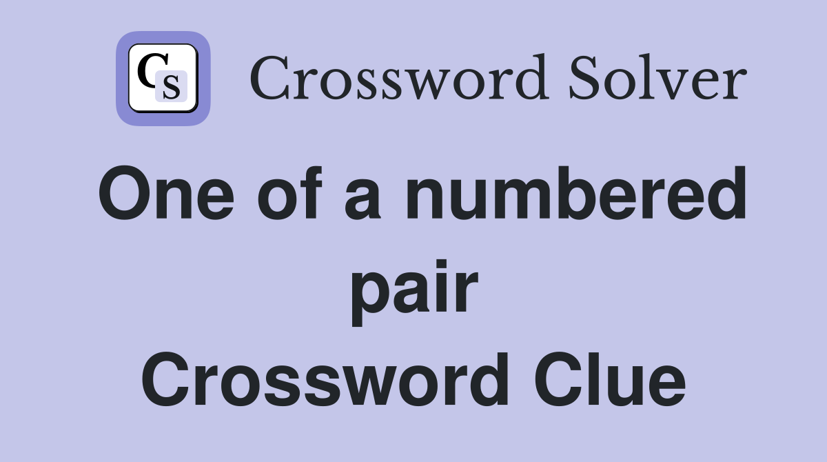 One of a numbered pair Crossword Clue