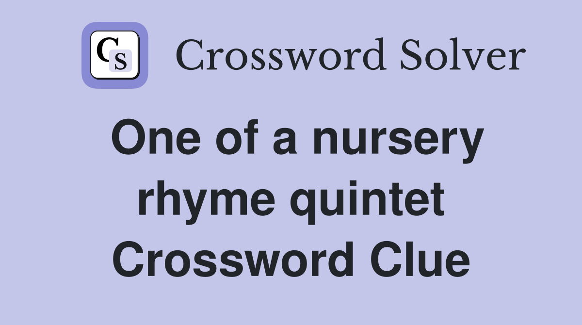 One of a nursery rhyme quintet Crossword Clue
