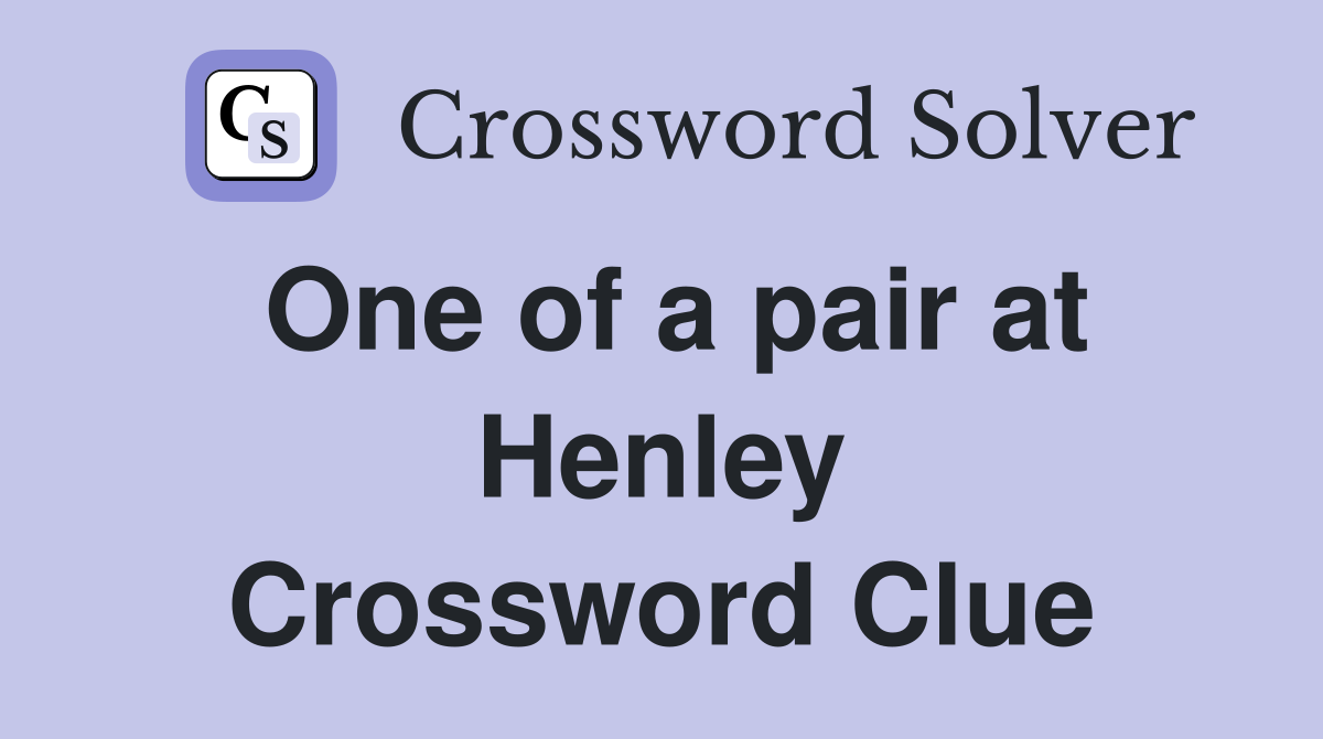 One of a pair at Henley Crossword Clue