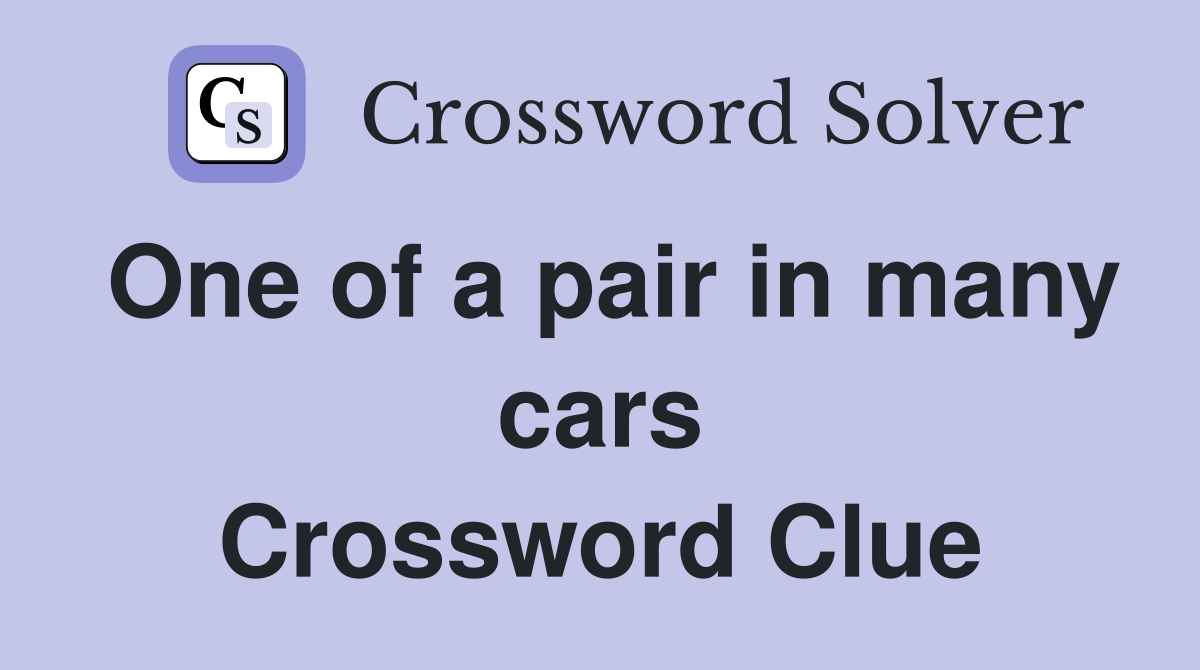 One of a pair in many cars Crossword Clue