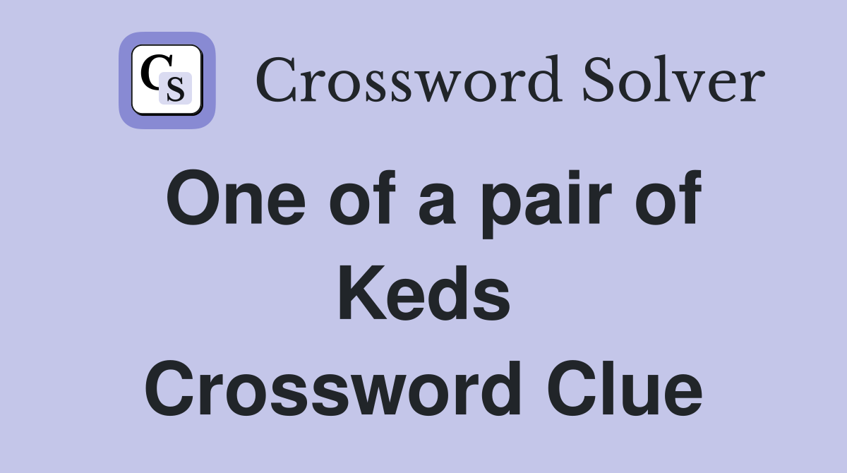 One of a pair of Keds Crossword Clue