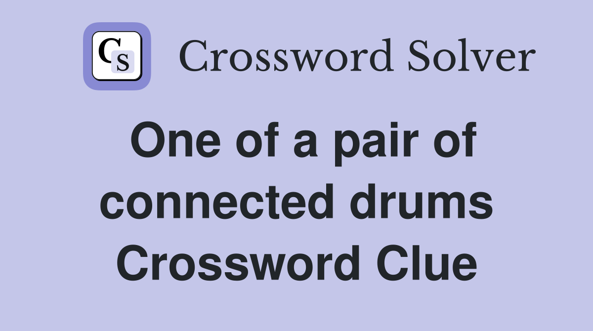 One of a pair of connected drums Crossword Clue