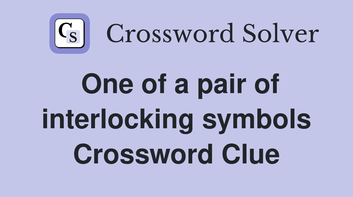 One of a pair of interlocking symbols Crossword Clue