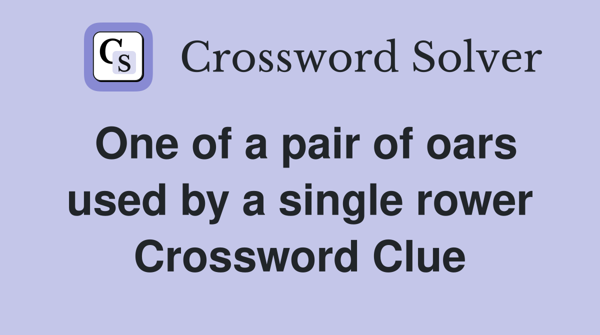 One of a pair of oars used by a single rower Crossword Clue