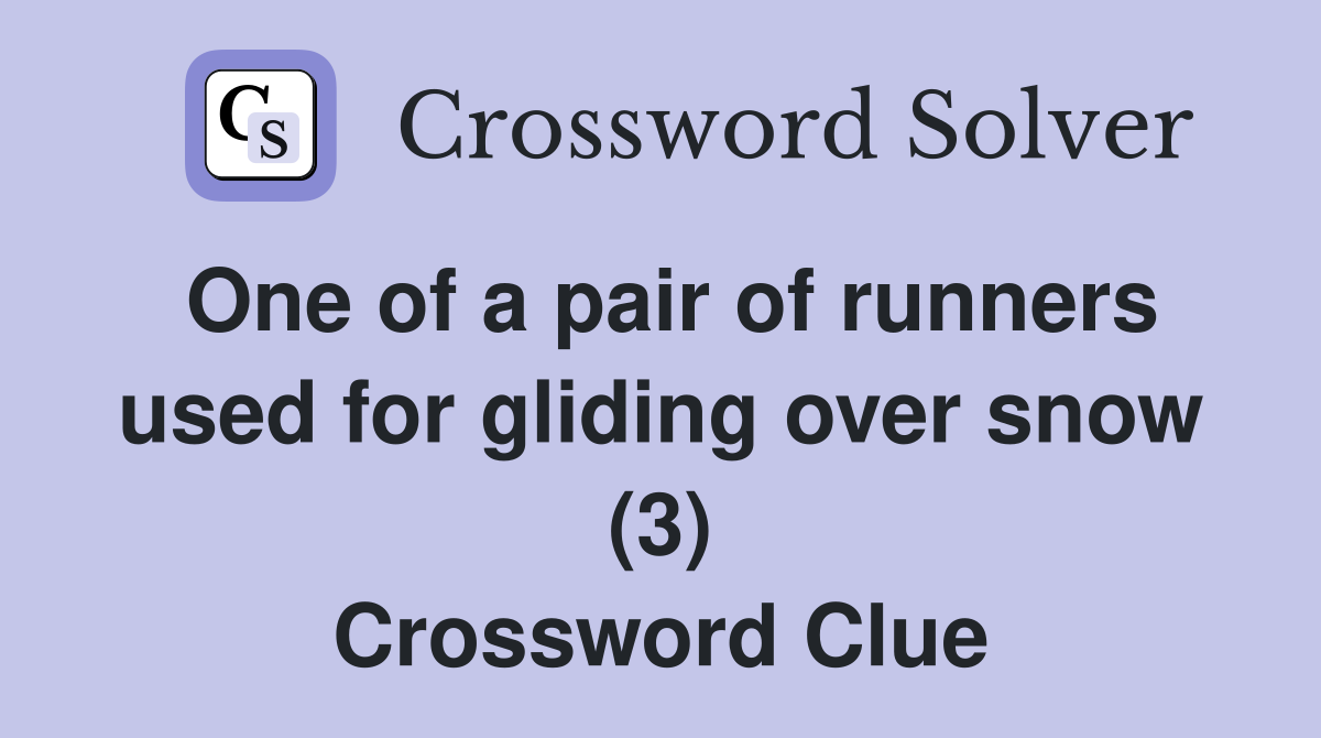 One of a pair of runners used for gliding over snow (3) Crossword Clue