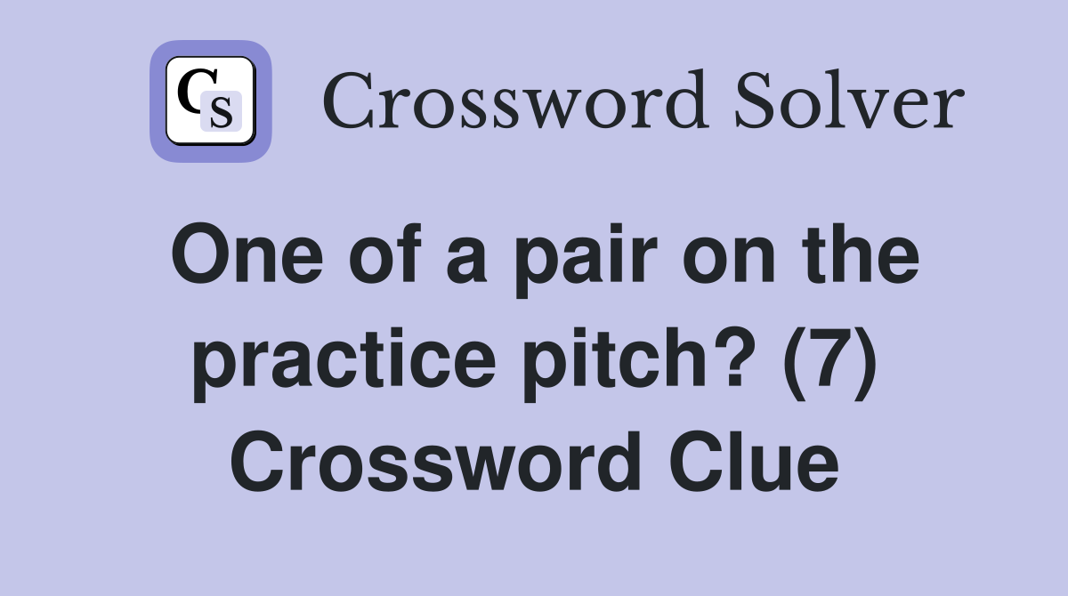 One of a pair on the practice pitch? (7) Crossword Clue