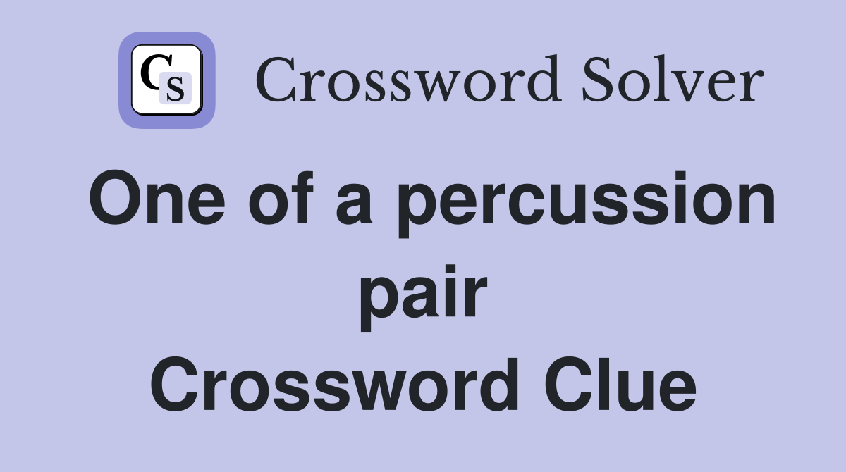 One of a percussion pair Crossword Clue