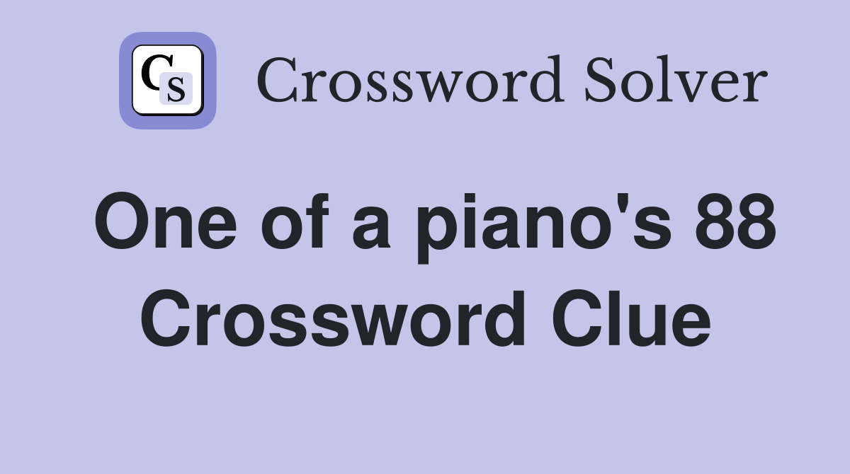 One of a piano's 88 Crossword Clue