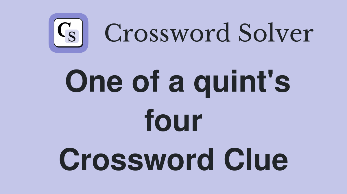 One of a quint's four Crossword Clue