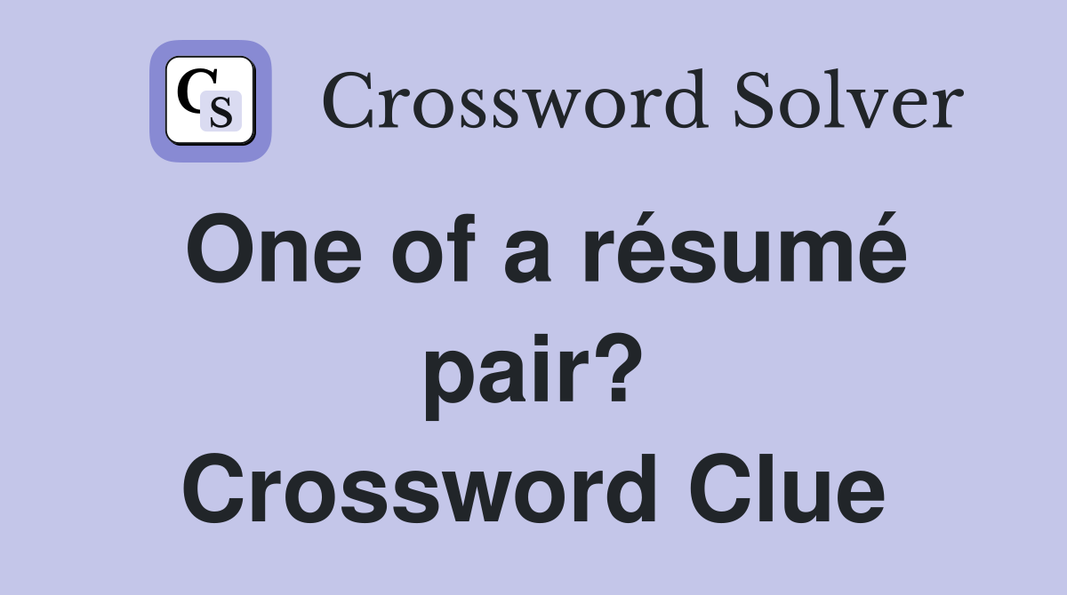 One of a résumé pair? Crossword Clue