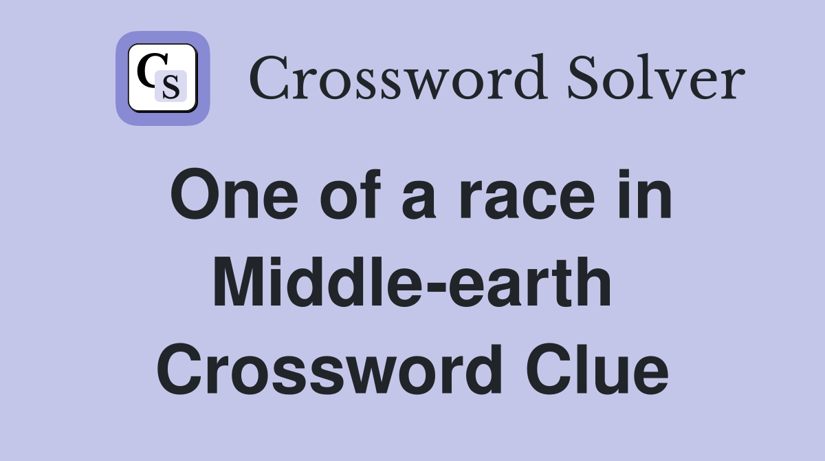 One of a race in Middle-earth Crossword Clue