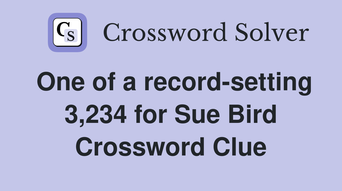 One of a record-setting 3,234 for Sue Bird Crossword Clue