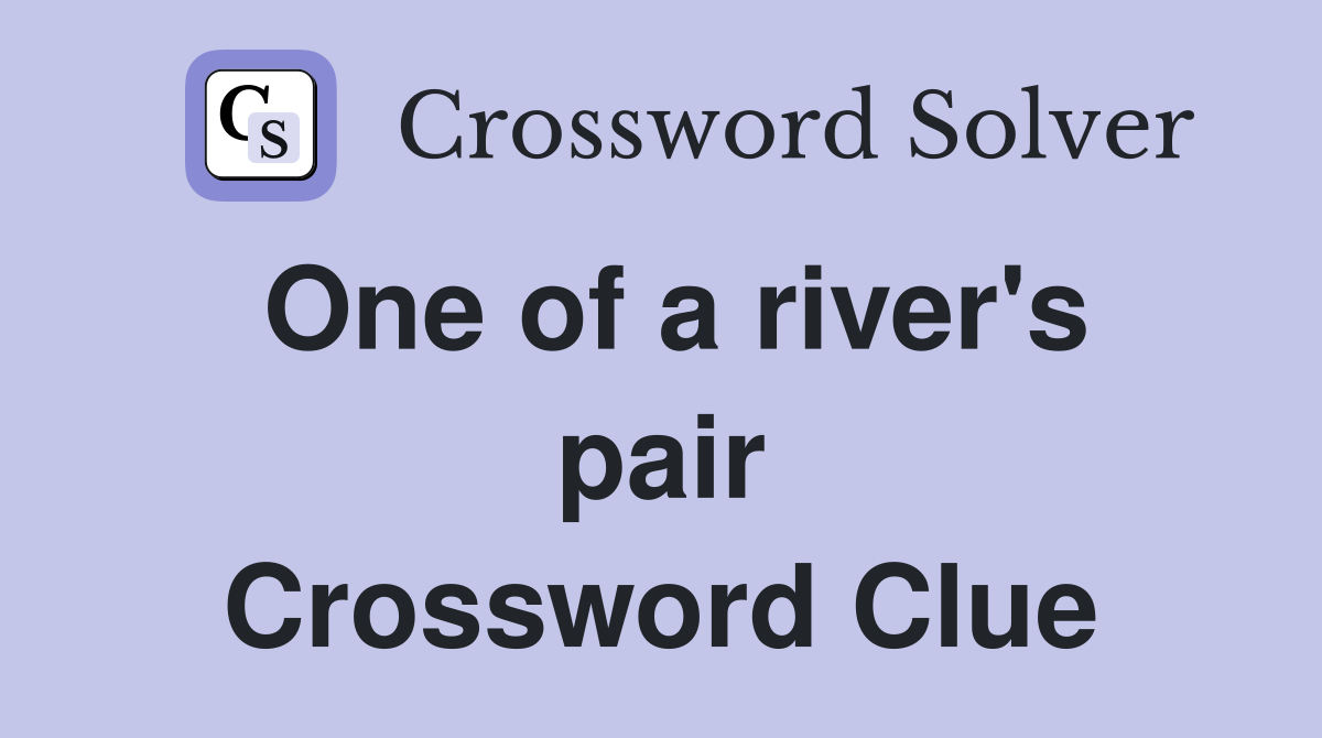 One of a river's pair Crossword Clue