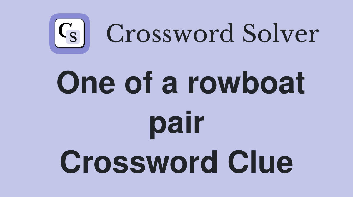 One of a rowboat pair Crossword Clue