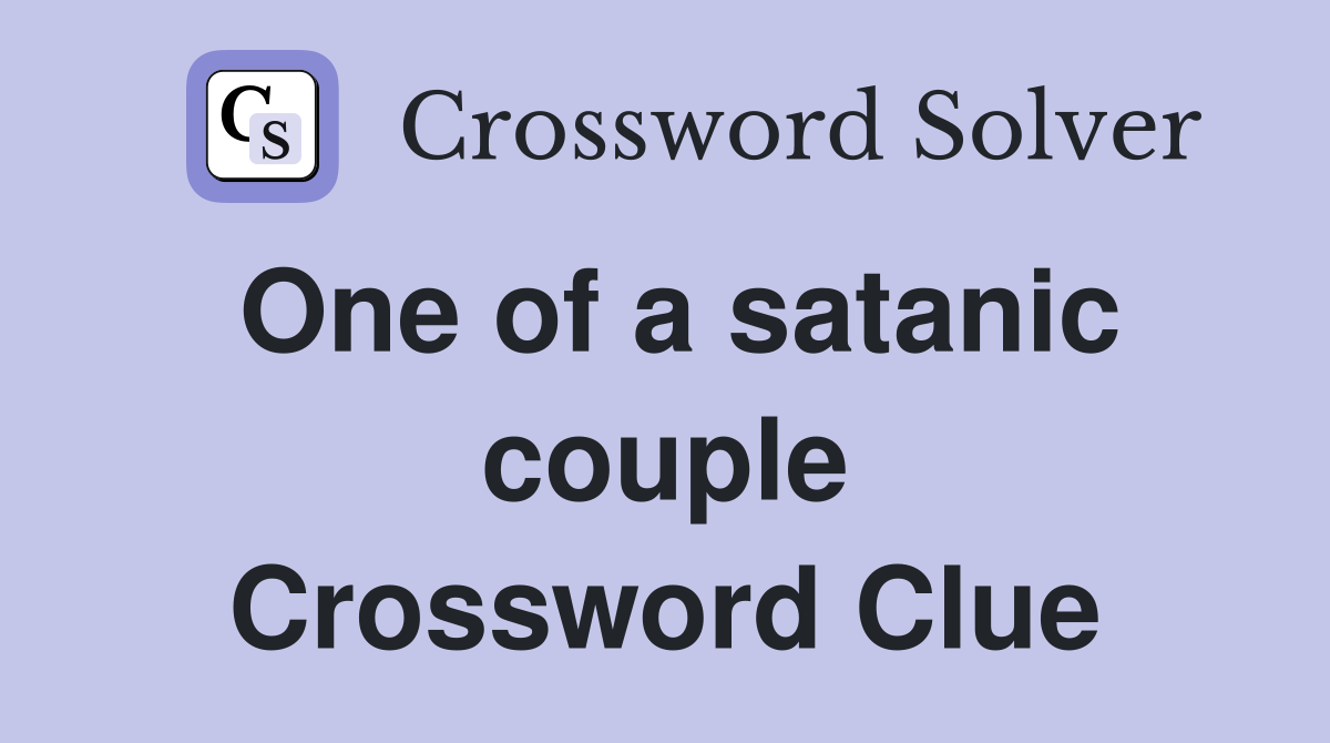 One of a satanic couple Crossword Clue