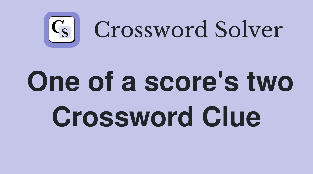 One of a score's two Crossword Clue