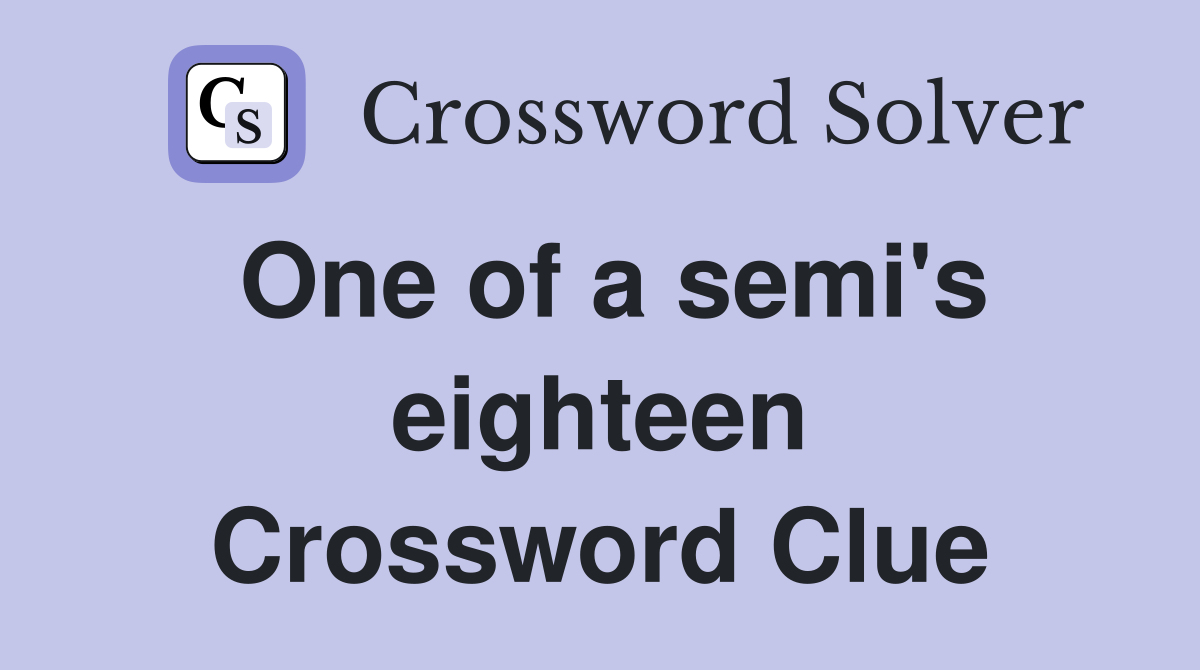 One of a semi's eighteen Crossword Clue