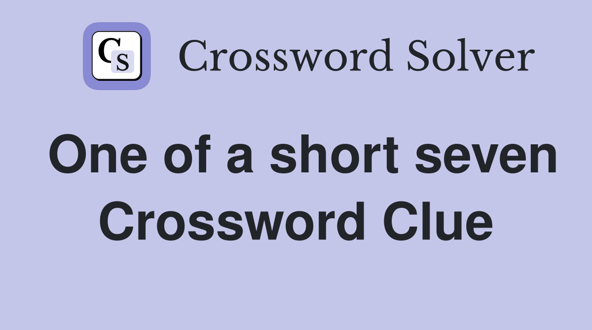 One of a short seven Crossword Clue