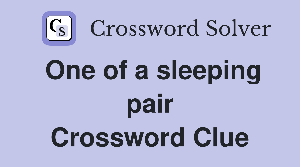 One of a sleeping pair Crossword Clue