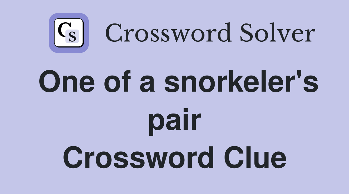 One of a snorkeler's pair Crossword Clue